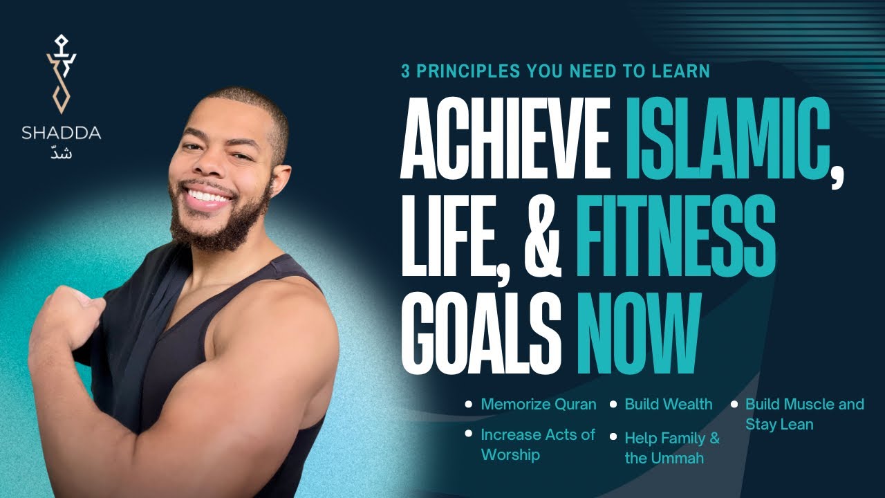 3 Principles You Need for Islamic, Life, and Fitness Goals