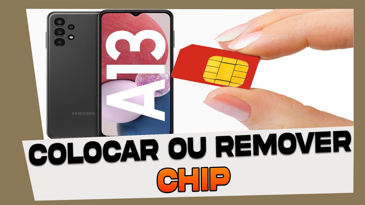 Como Colocar ou Tirar Chip do Samsung Galaxy A13