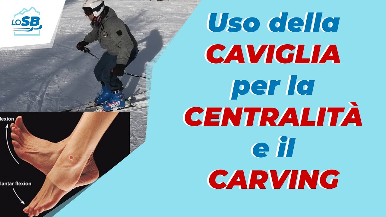 Uso della CAVIGLIA nello sci per il CARVING e la CENTRALITÀ