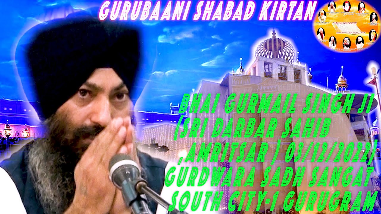 BHAI GURMAIL SINGH JI (SRI DARBAR SAHIB,AMRITSAR (03/12/2022)