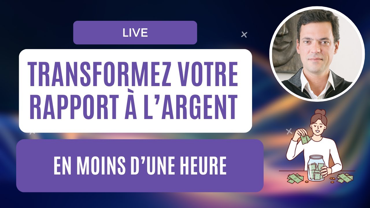 Transformez votre rapport à l'argent en moins d'une heure