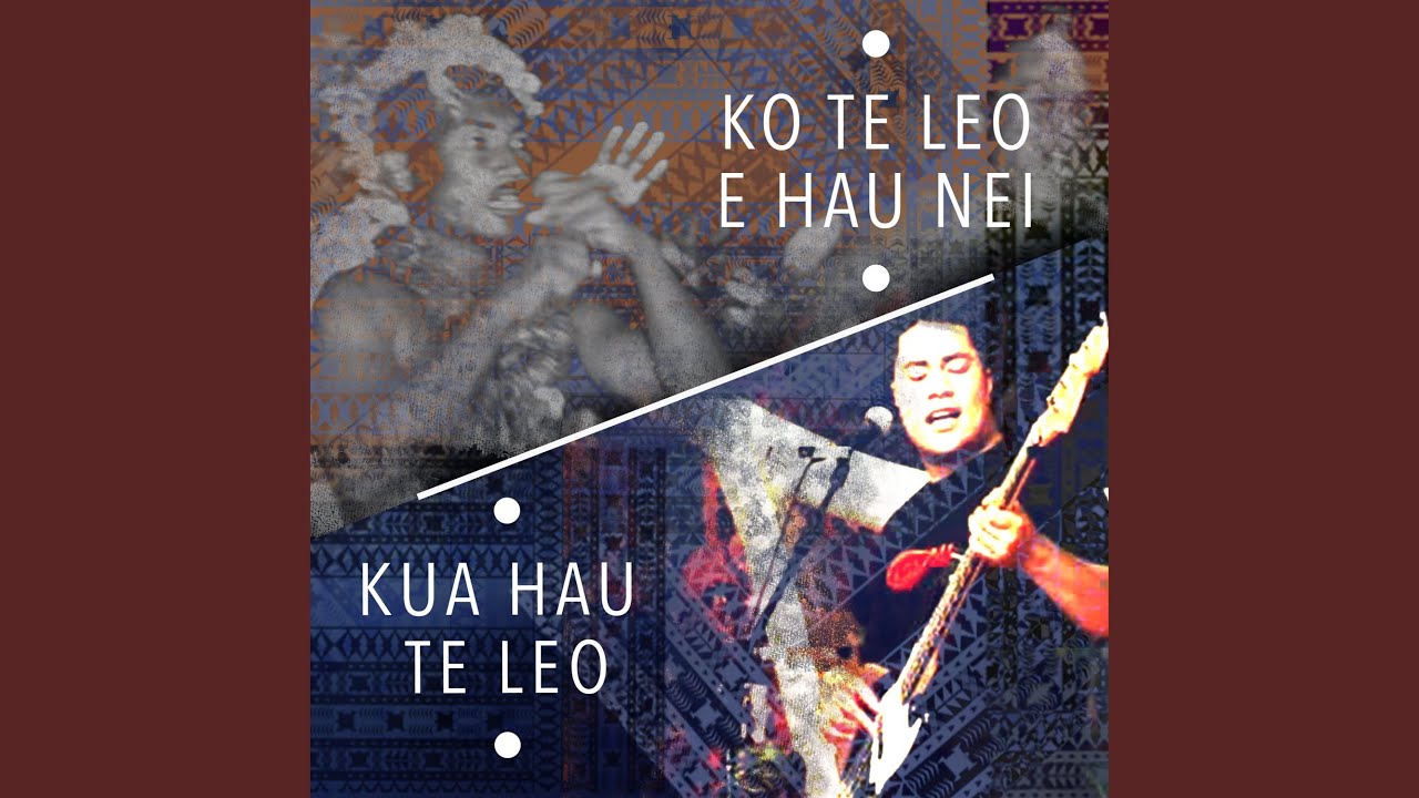 Ko Te Leo E Hau Nei/ Kua Hau Te Leo