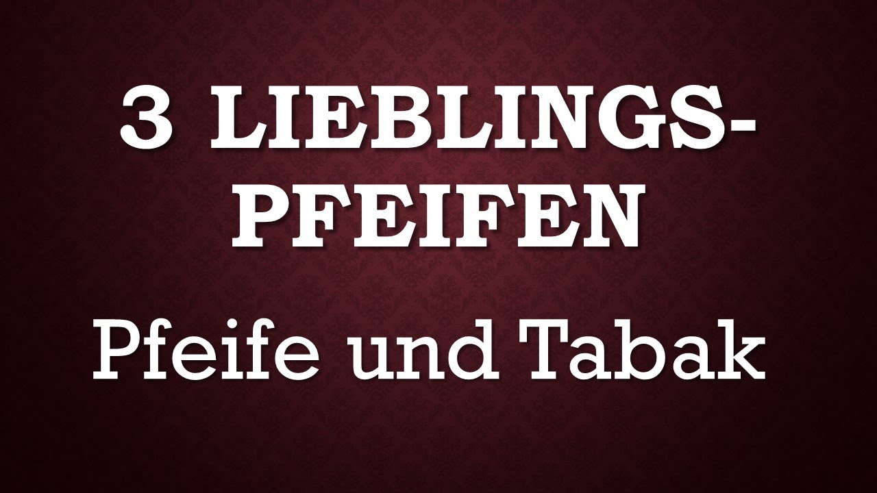 3 LIEBLINGSPFEIFEN Pfeife und Tabak 