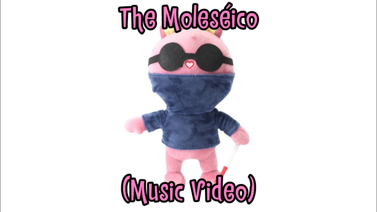 The Moles&eacute;ico (Music Video)