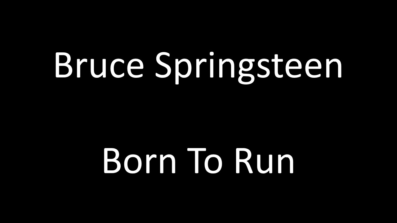 Bruce Springsteen: Born To Run | Lyrics
