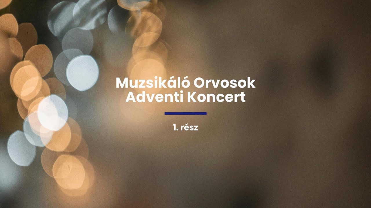 Muzsikáló Orvosok Adventi Koncertje 2025 - 1. rész