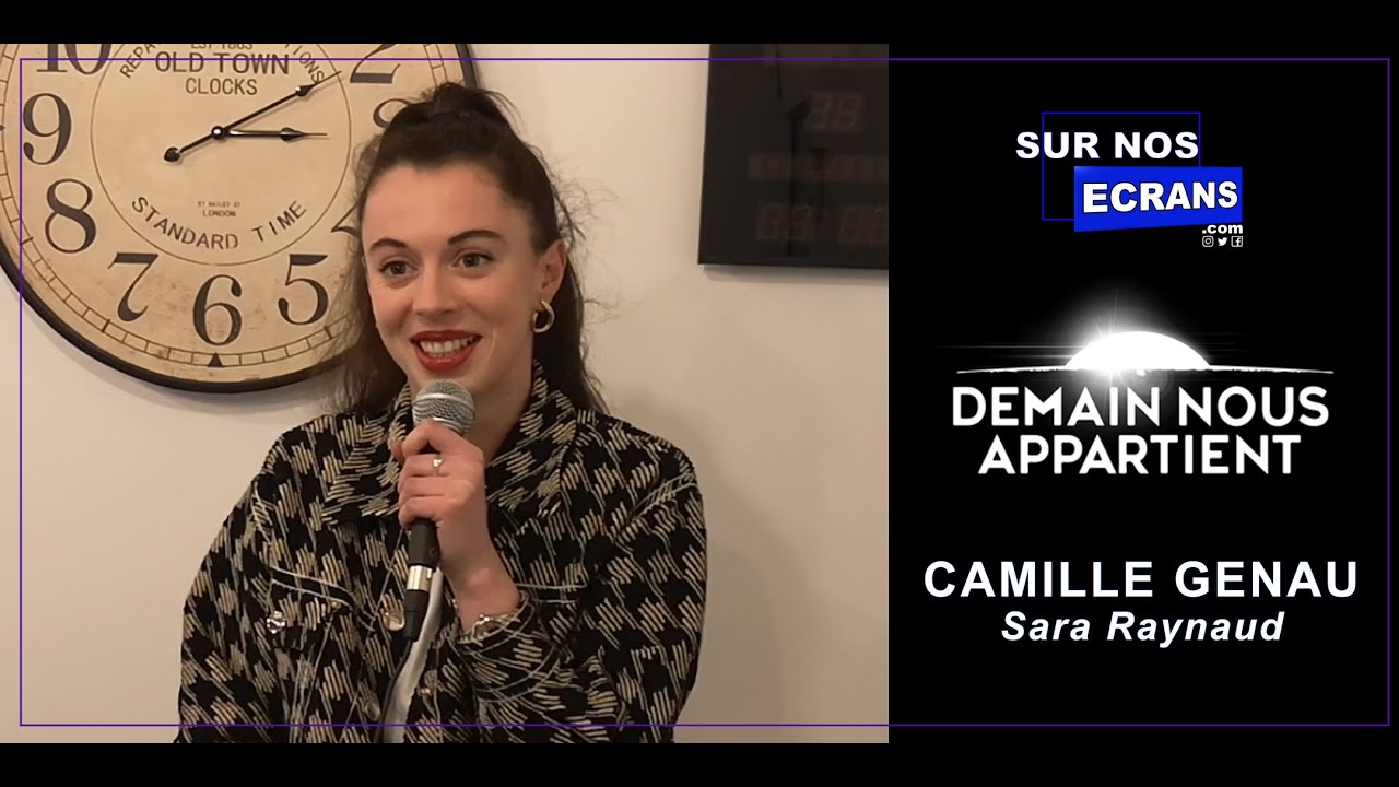 [Interview] Demain nous appartient - Camille Genau - Sara Raynaud - TF1 / RTBF - DNA