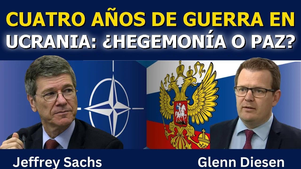 Jeffrey Sachs: Cuatro años de guerra en Ucrania — ¿Hegemonía o paz?