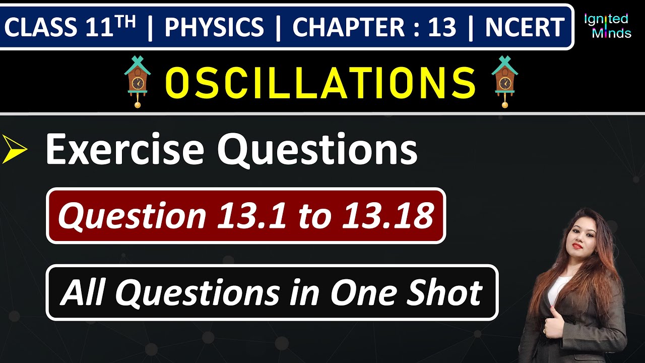 Class 11th Physics Chapter 13 | Exercise Questions (13.1 to 13.18) | Oscillations | NCERT