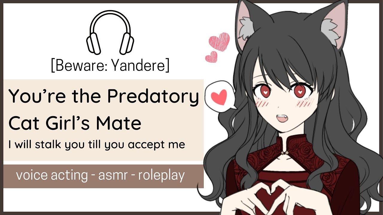 [You're the Predatory Cat Girl's Mate] Yandere - personality switch throughout //F4M//ASMR/VA