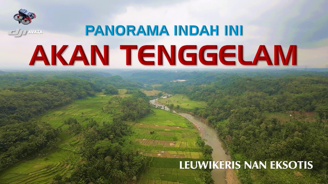 4K | Sebentar Lagi TENGGELAM | Lihat Sebelum Terlambat | Bendungan LEUWIKERIS yang EXOTIS
