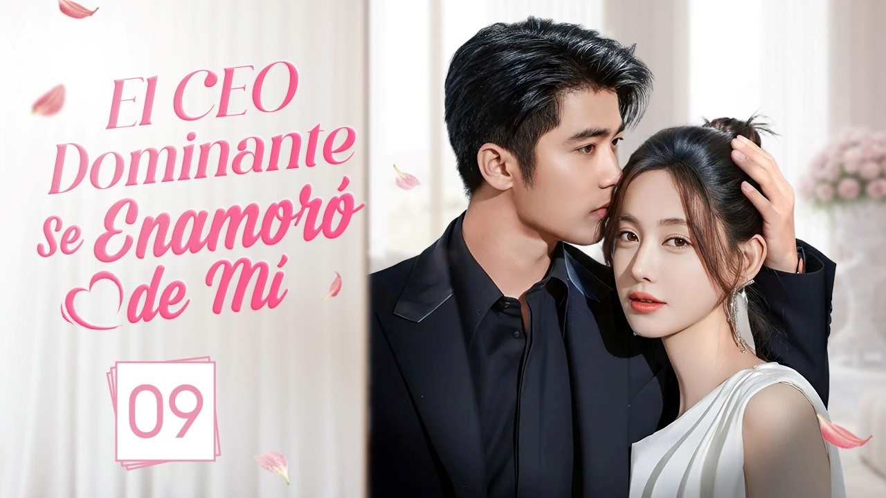 El CEO Dominante Se Enamoró de Mí - EP 09 | El Ceo Frío Y La Chica Que Viaja A Través Del Tiempo