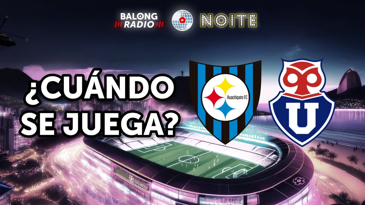 Huachipato vs la U: se jugaría el lunes / Pastrán y Madrid presentados - ep.135 #BalongRadioNoite