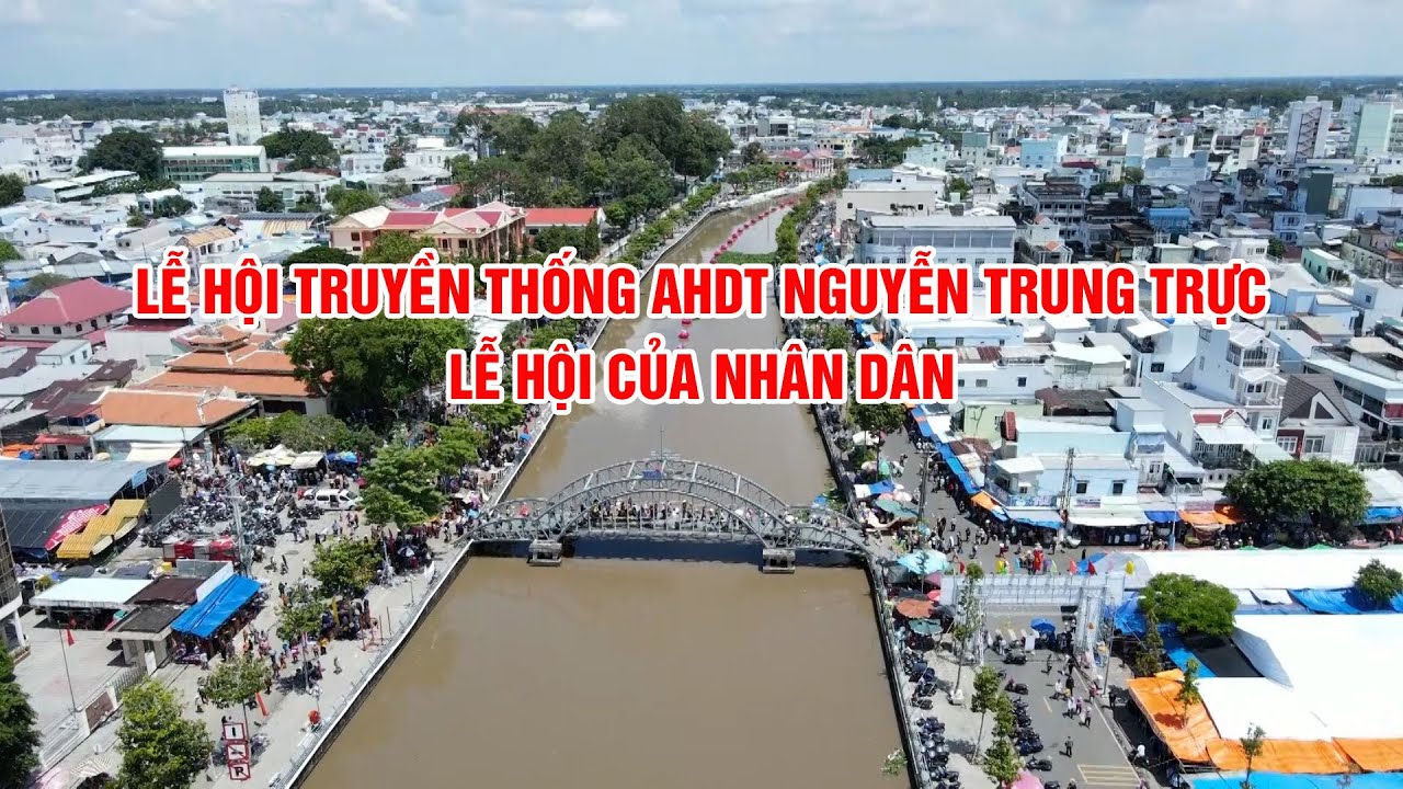 LỄ HỘI TRUYỀN THỐNG AHDT NGUYỄN TRUNG TRỰC – LỄ HỘI CỦA NHÂN DÂN | THKG