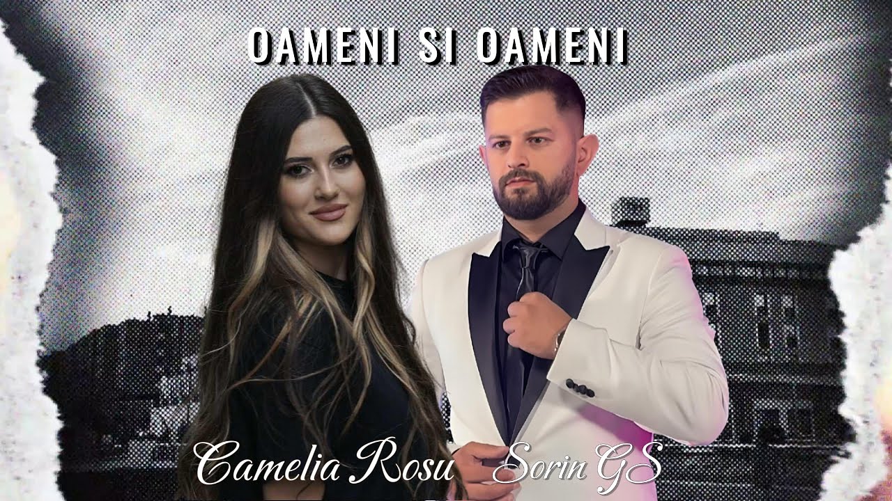 Sorin GS ✘ Camelia Rosu - Oameni si Oameni | Official Video 2025