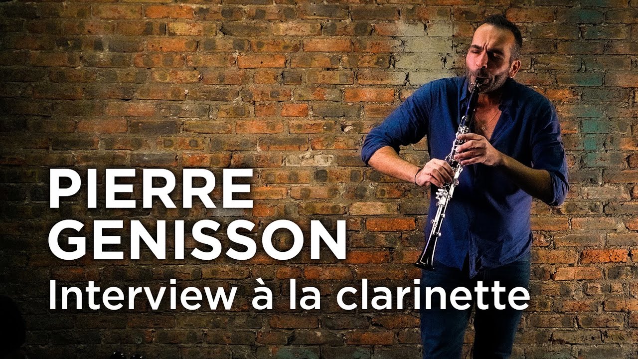 🎙️ INTERVIEW A LA CLARINETTE / Pierre Génisson