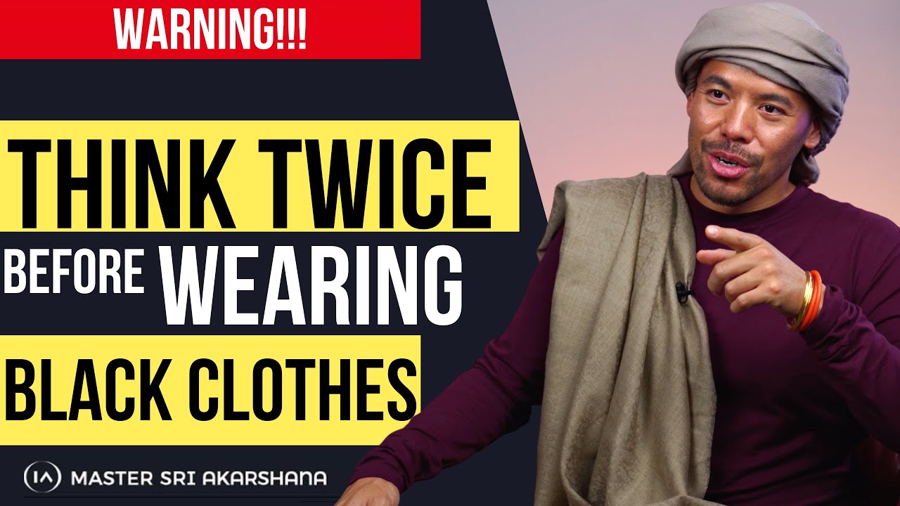 Don&rsquo;t Wear Black Clothing! | What You Wear Affects Your Energy.. [Pay Attention!]
