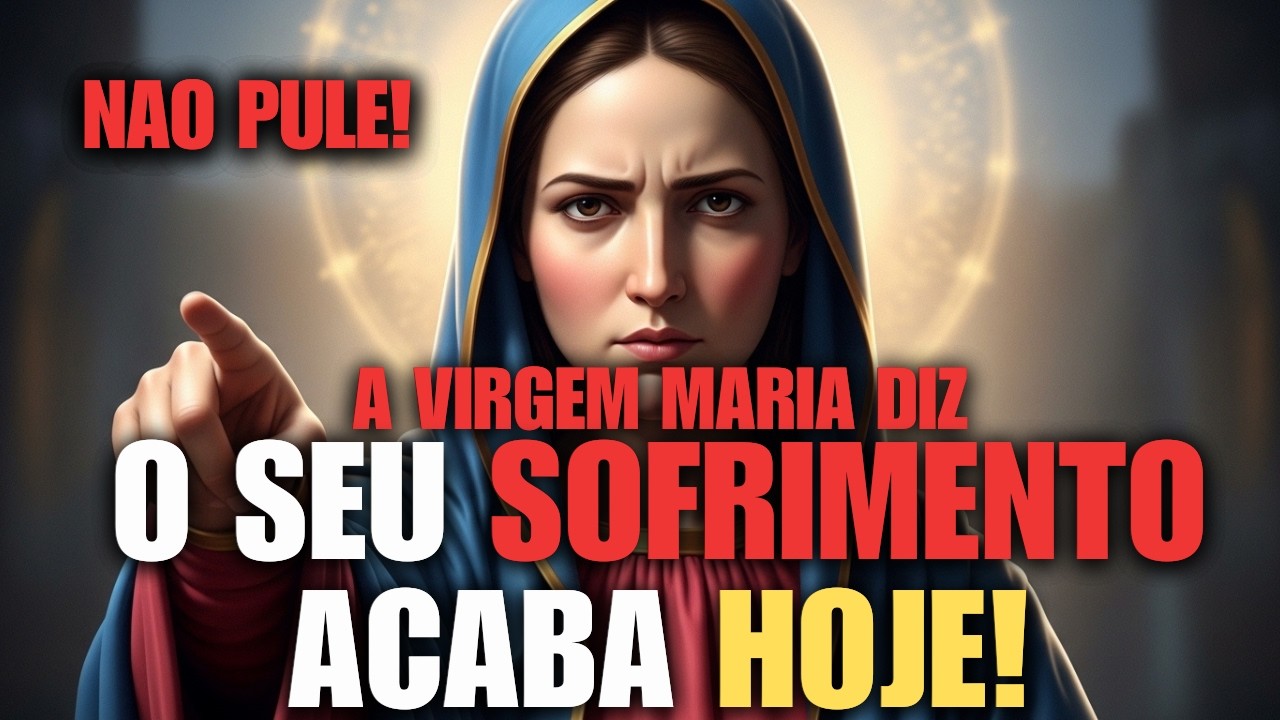 VIRGEM MARIA Revela: SEU Sofrimento ACABA AGORA! É URGENTE!