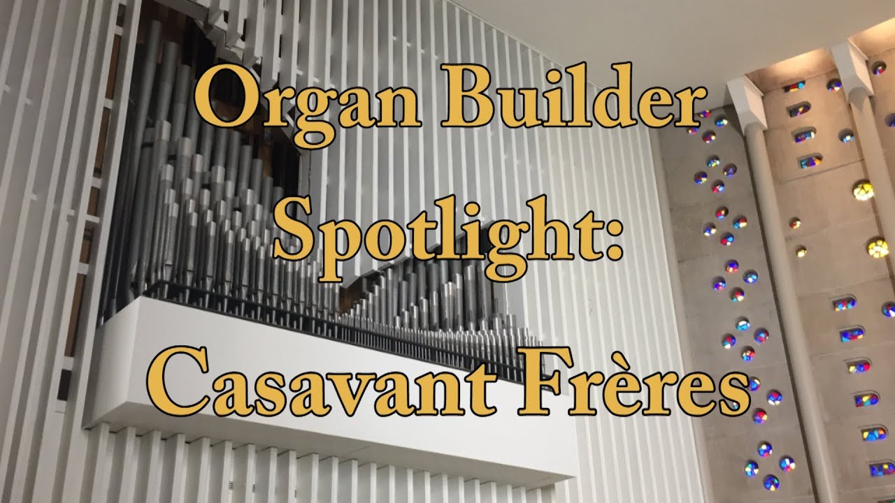 Organ Builders: Casavant Fr&egrave;res