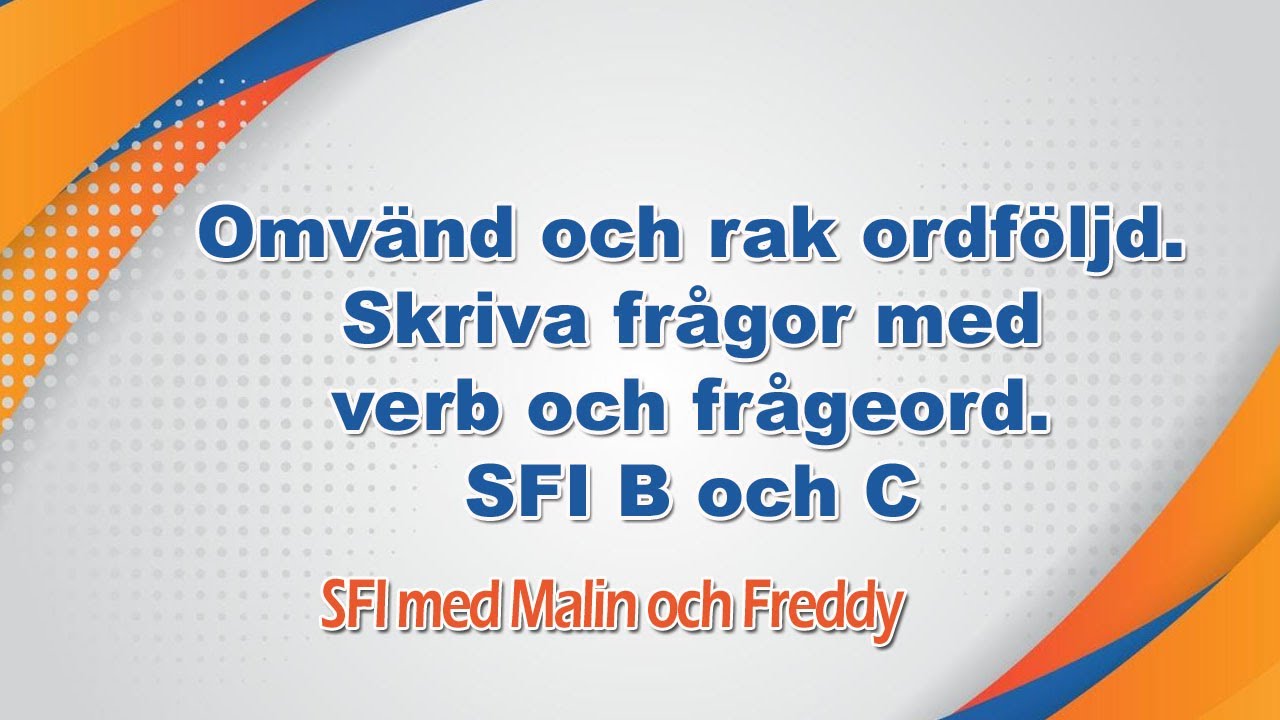 Omvänd och rak ordföljd. Skriva frågor med verb och frågeord. SFI B och C