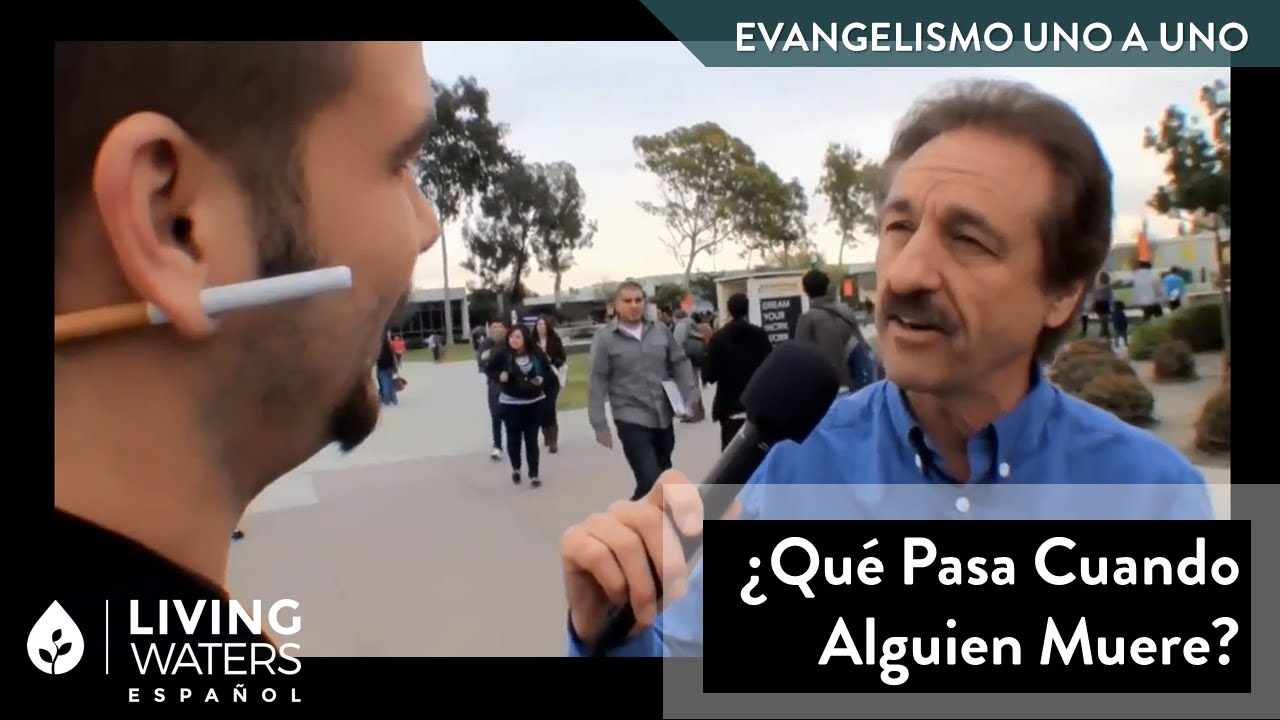 ¿Qué pasa cuando alguien muere? Ray Comfort Evangelismo Uno a Uno