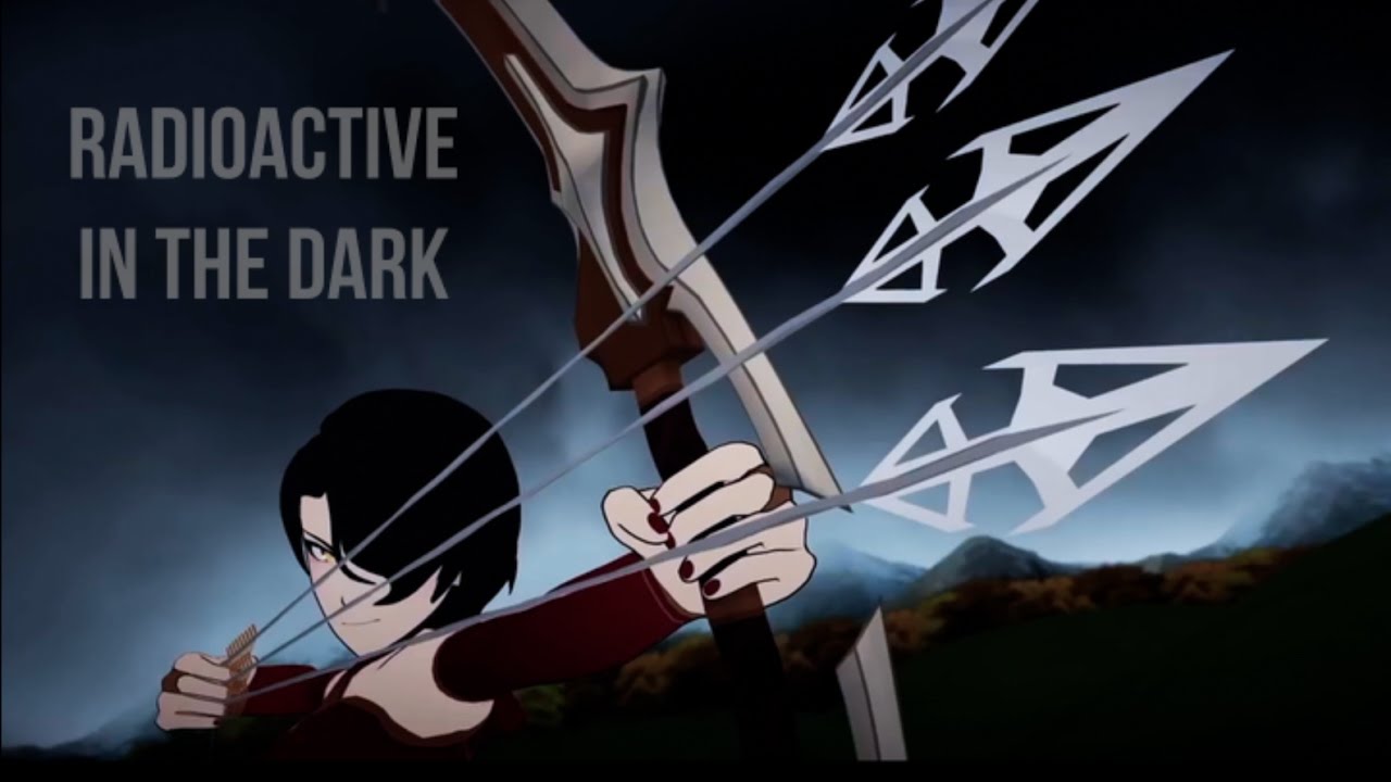 Radioactive In the Dark | RWBY Villains AMV