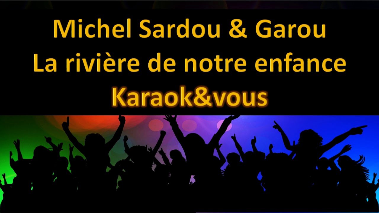 Karaoké Michel Sardou et Garou - La rivière de notre enfance