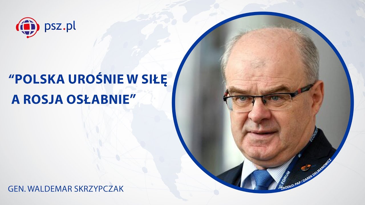 Gen. Skrzypczak: Polska urośnie w siłę a Rosja osłabnie