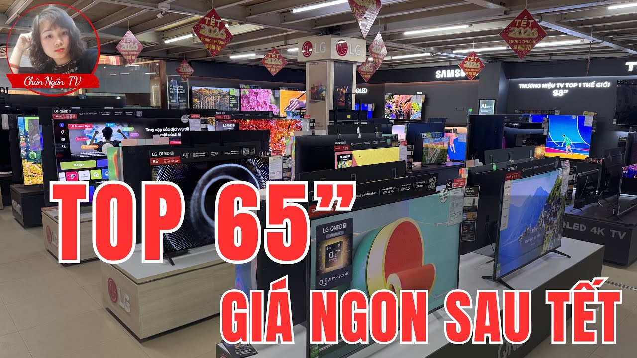 Mua Tivi 65 Inch Sau Tết Có Rẻ Không? Top Mẫu Đáng Xuống Tiền | Chân Ngắn TV