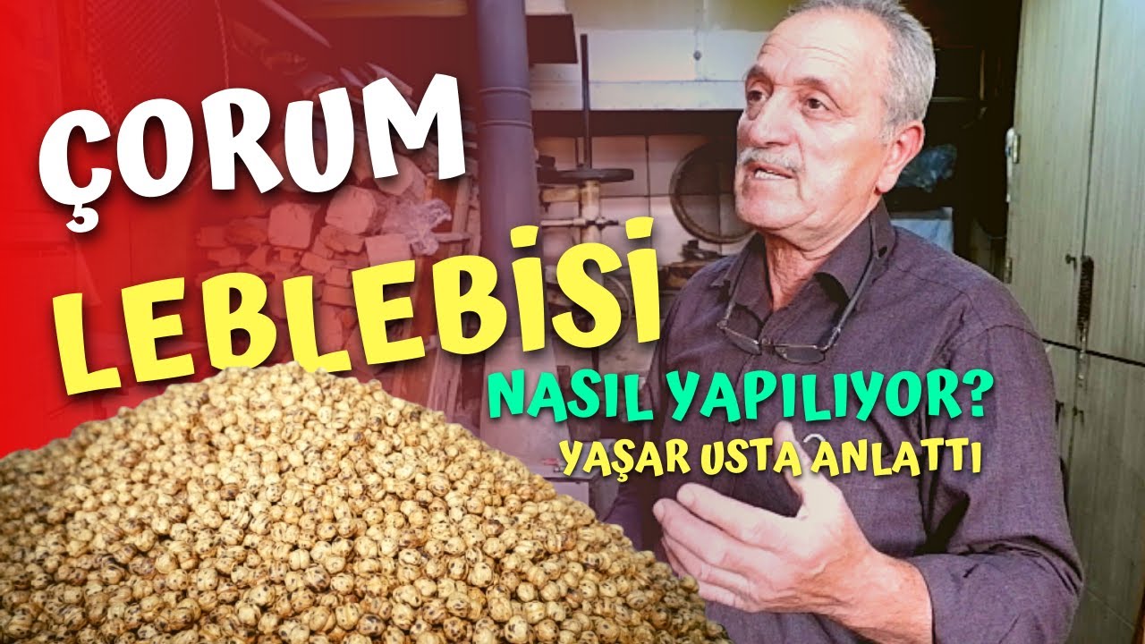ÇORUM LEBLEBİSİ NASIL YAPILIR | YAŞAR USTA ANLATIYOR