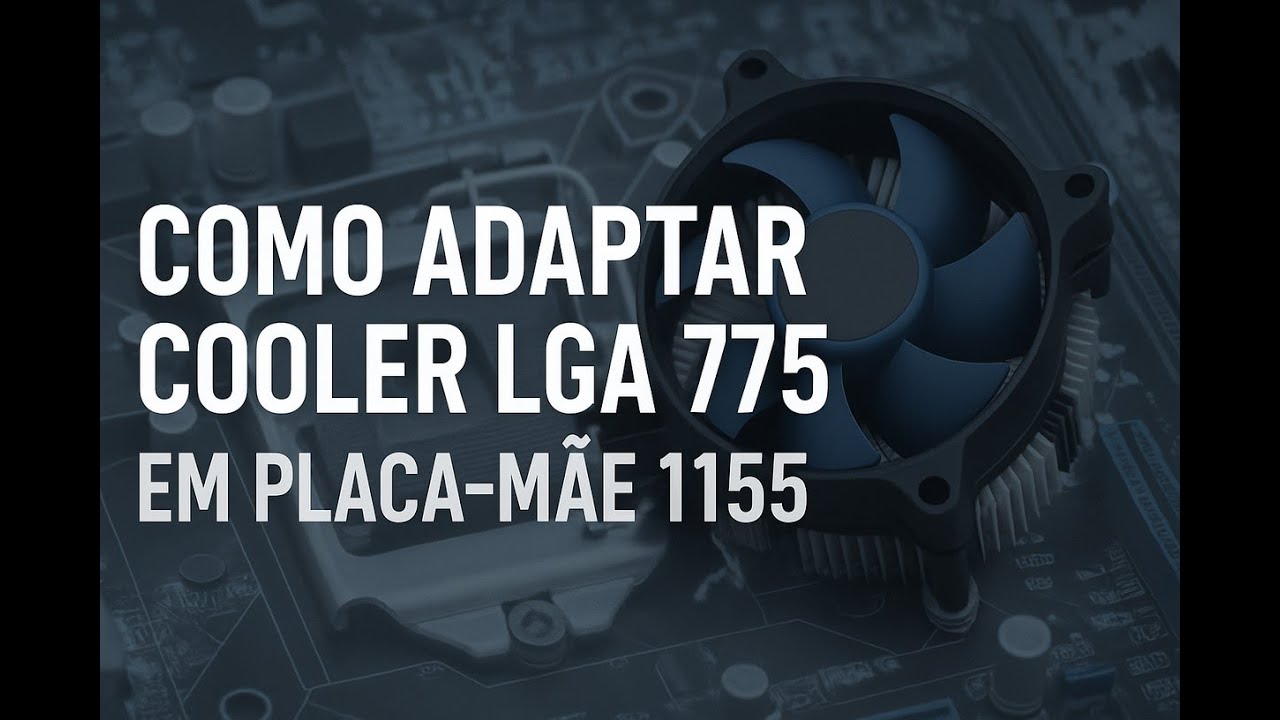 Como Adaptar Cooler LGA 775 em Placa-Mãe 1155 [Passo a Passo Rápido]