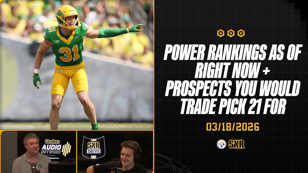 Power Rankings + Prospects You Would Trade Pick 21 For | SNR Drive (Mar.18) | Pittsburgh Steelers
