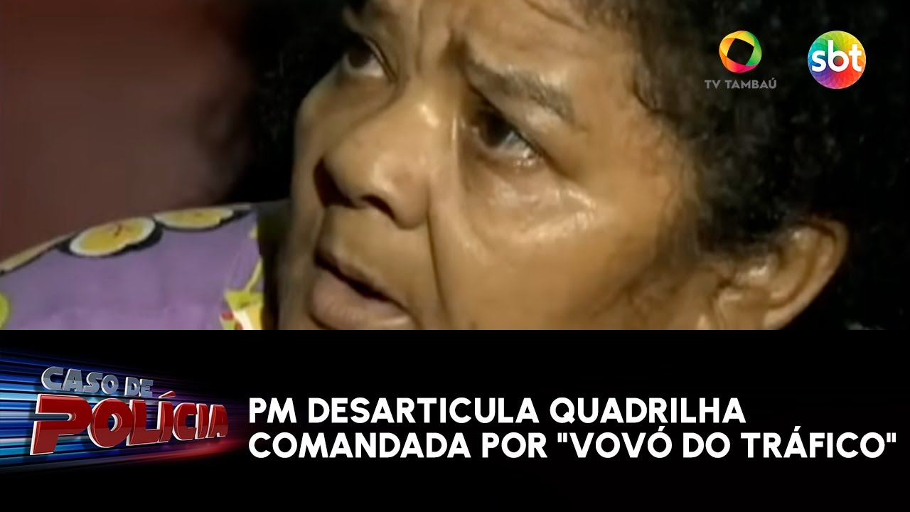 PM desarticula quadrilha comandada por "vovó do tráfico"