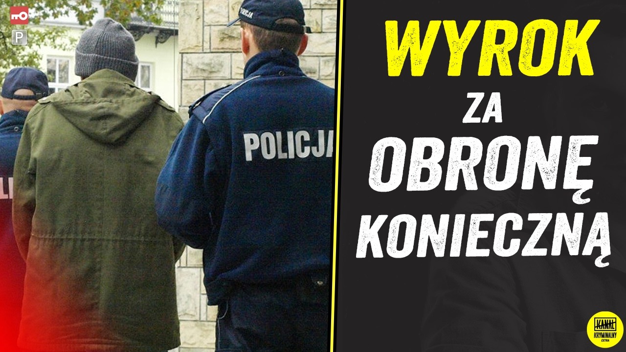 DOSTAŁ WYROK, BO RATOWAŁ SWOJE ŻYCIE