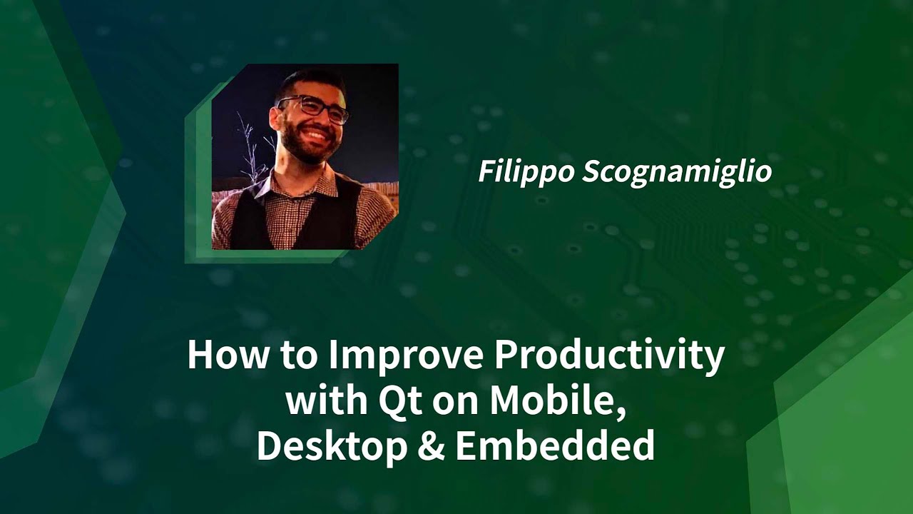 How to Improve Productivity with Qt on Mobile,  Desktop & Embedded - F. Scognamiglio (19/11/2020)