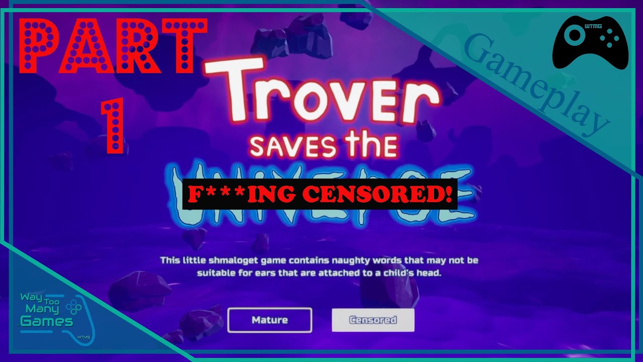 Trover Saves the Universe - Pt 1 [CENSORED] - WTMGamesplay