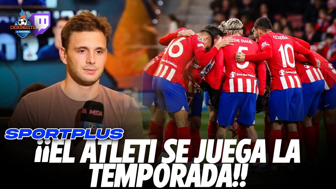 EL ATLETI SE JUEGA LA TEMPORADA | SPORTPLUS
