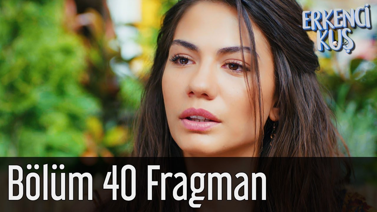Erkenci Kuş 40. B&ouml;l&uuml;m Fragman