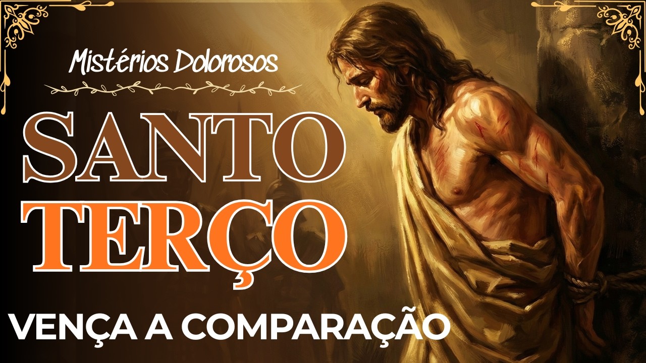 TERÇO DE HOJE – 13/02/2026 – SEXTA-FEIRA : MISTÉRIOS DOLOROSOS – 04 HORAS