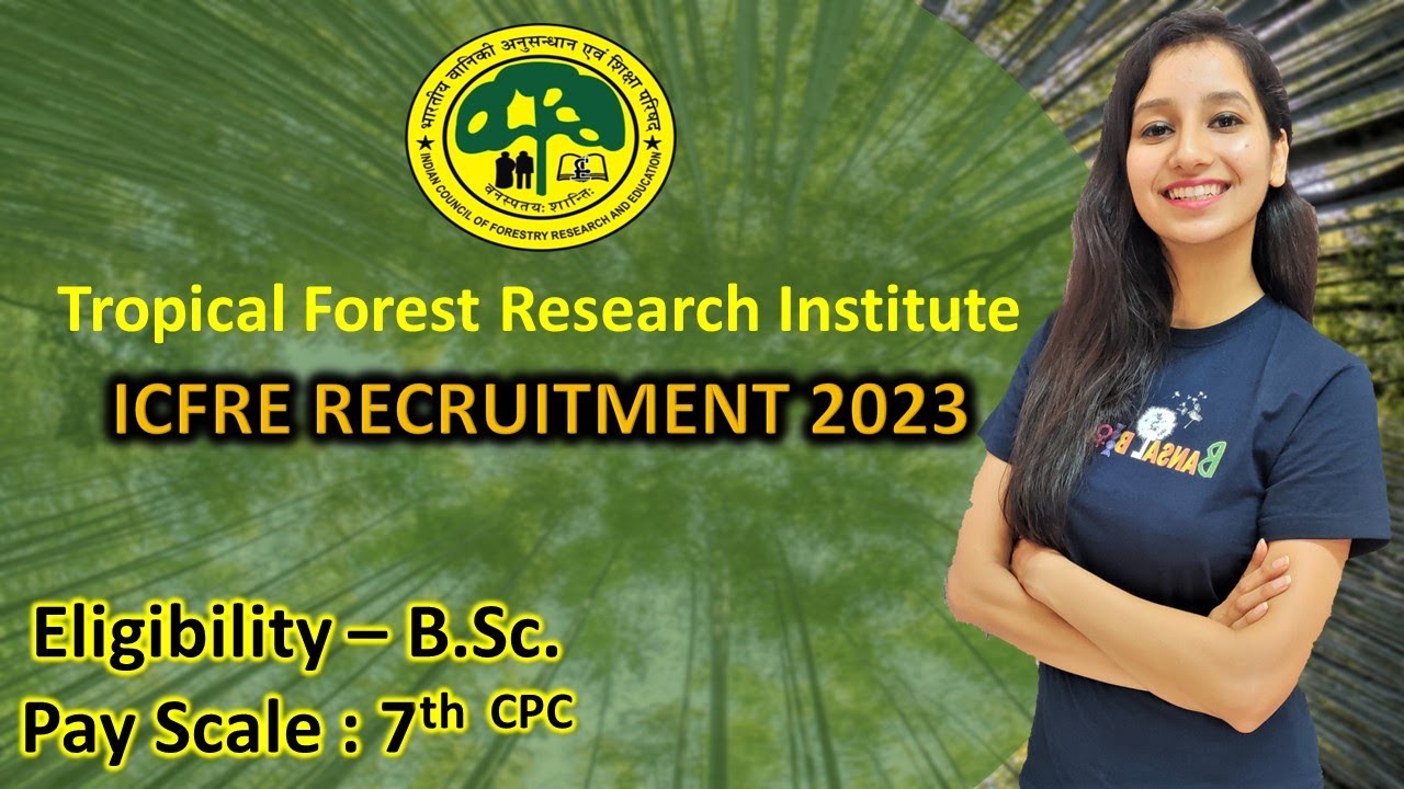 TFRI - ICFRE Recruitment 2023 for Graduate Students I Group C Post I Pay Scale  7th CPC