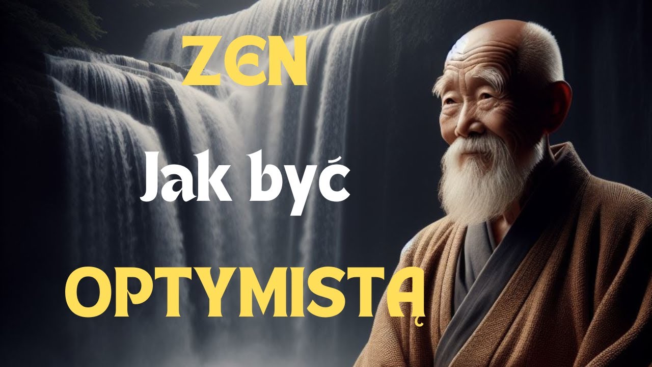Jak Zachować Spok&oacute;j i Optymizm w Życiu - Motywacyjne Nauki Filozofii Zen