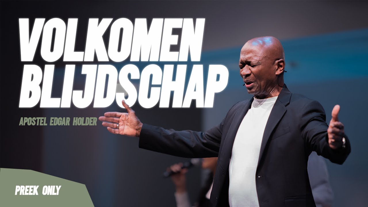 Volkomen blijdschap - Apostel Edgar Holder | 07//12//25