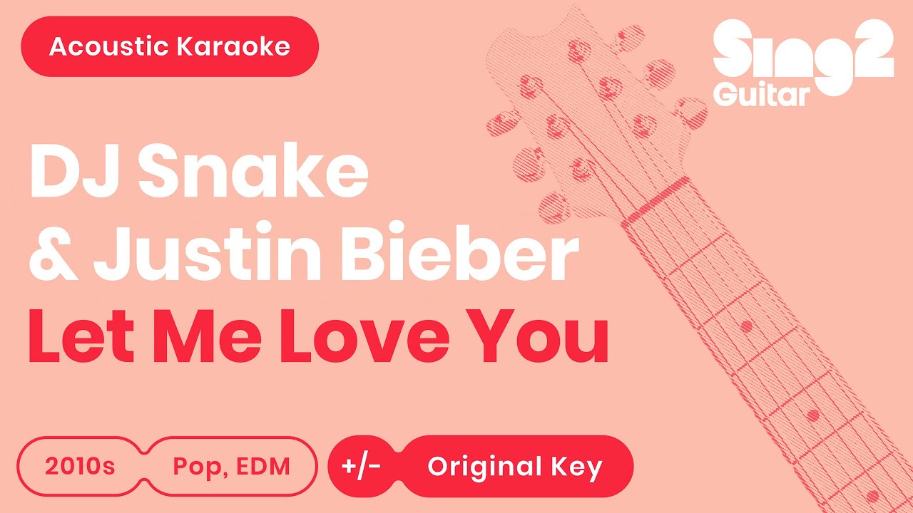 Let Me Love You - DJ Snake, Justin Bieber (Acoustic Karaoke)