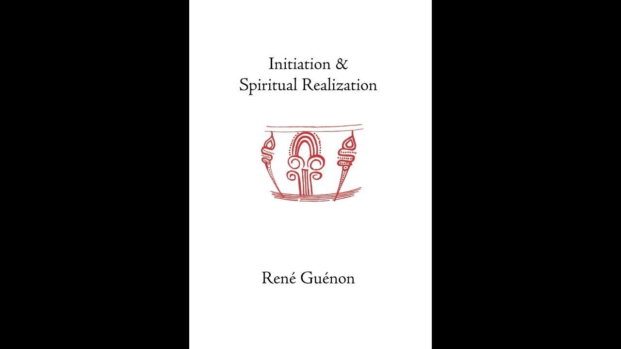 Initiation and Spiritual Realization - Ren&eacute; Gu&eacute;non - Full Audiobook