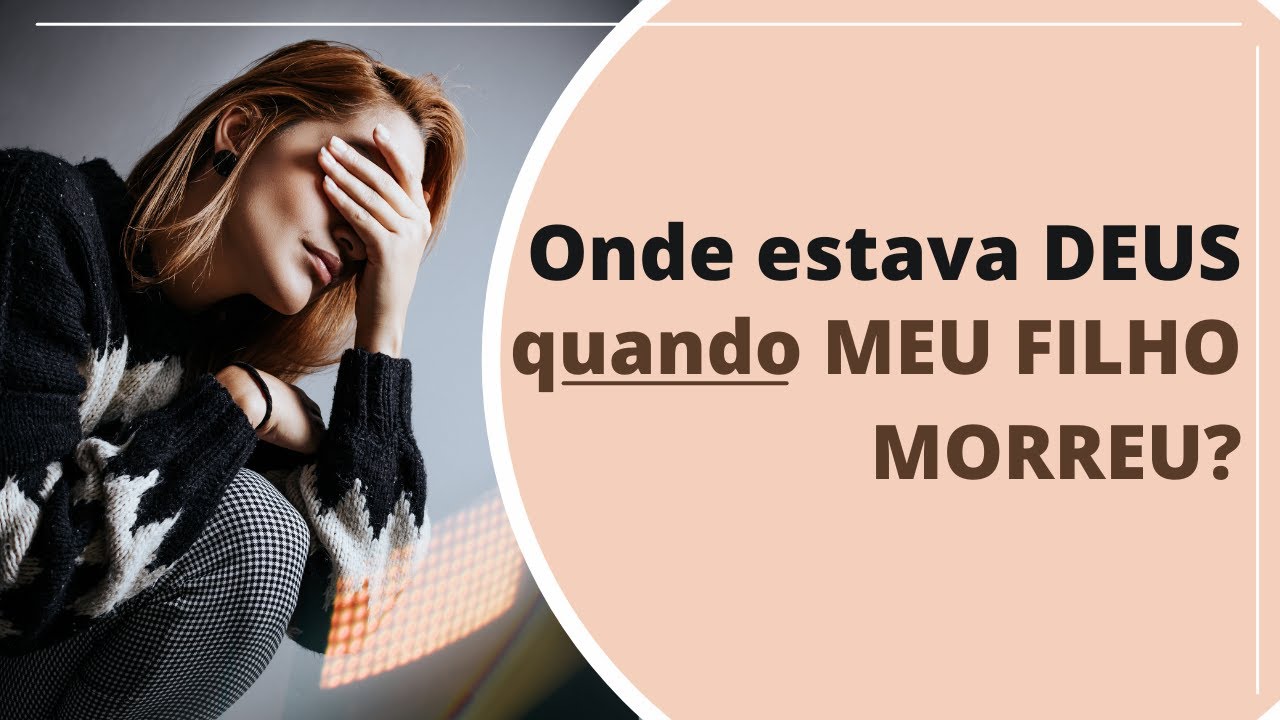 ONDE ESTAVA DEUS QUANDO MEU FILHO SOFREU E MORREU