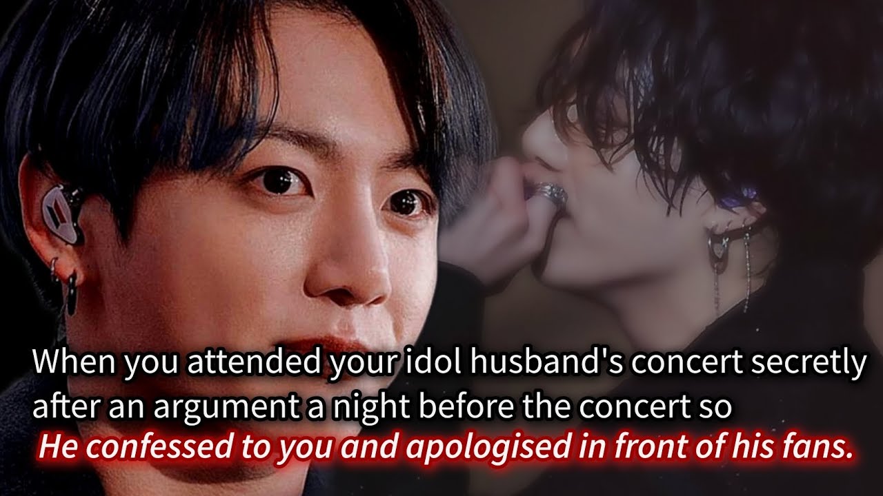 when you attended your idol husband's concert secretly after an argument a night before the -