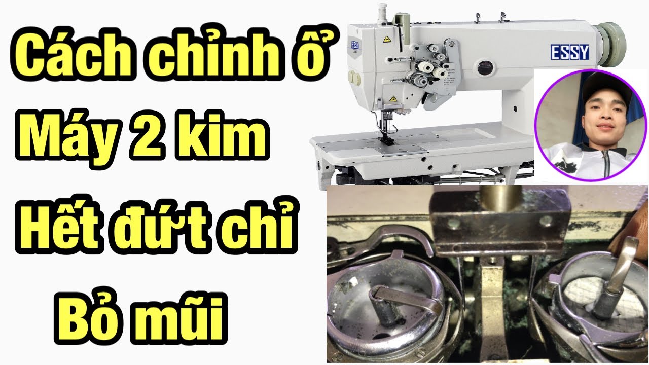 Cách Chỉnh Máy 2 Kim Đứt Chỉ Bỏ Mũi - Cách Căn Chỉnh Ổ Máy 2 kim ||