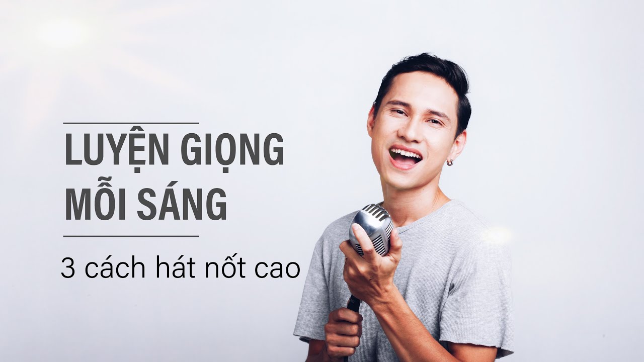 3 Cách Hát Nốt Cao (Buổi 14)