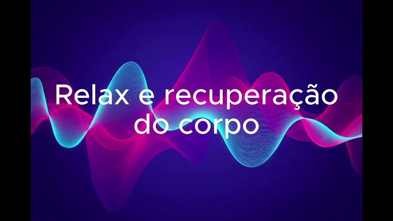 Frequência Relax e recuperação do corpo