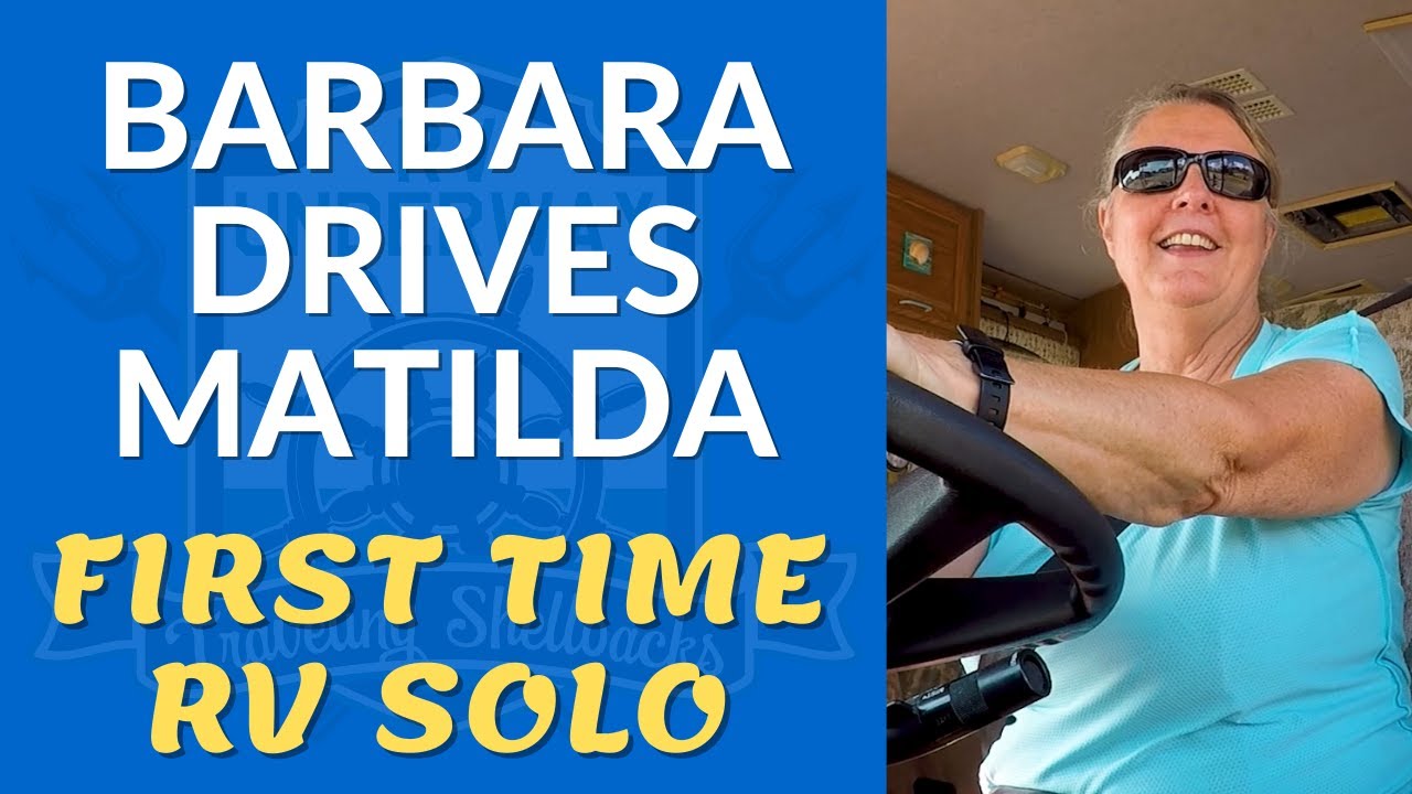 First-Time RV Solo - Ms. Barbara Drives Matilda - Plus a Deer Fail